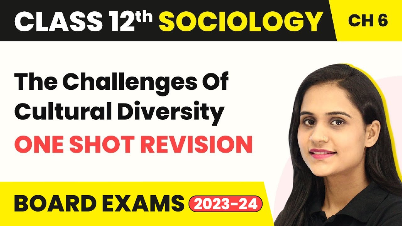 Class 12 Sociology Chapter 6 | The Challenges Of Cultural Diversity - One Shot Revision 2025-26