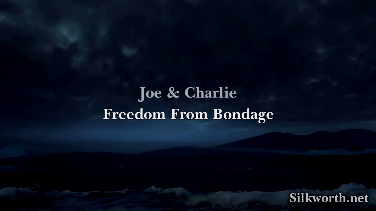 23. Joe & Charlie - Freedom From Bondage