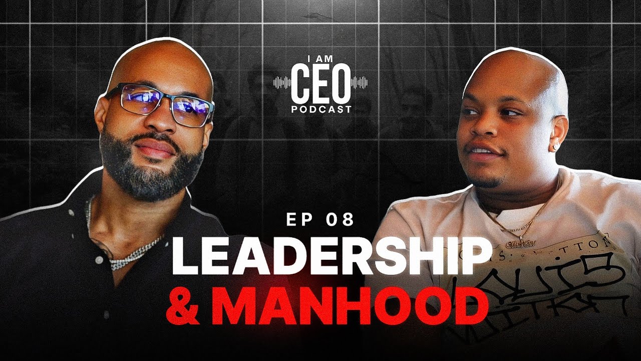 EP 08 | &ldquo;Leadership & Manhood&rdquo; featuring Dr. Kendall Taylor | I AM CEO PODCAST