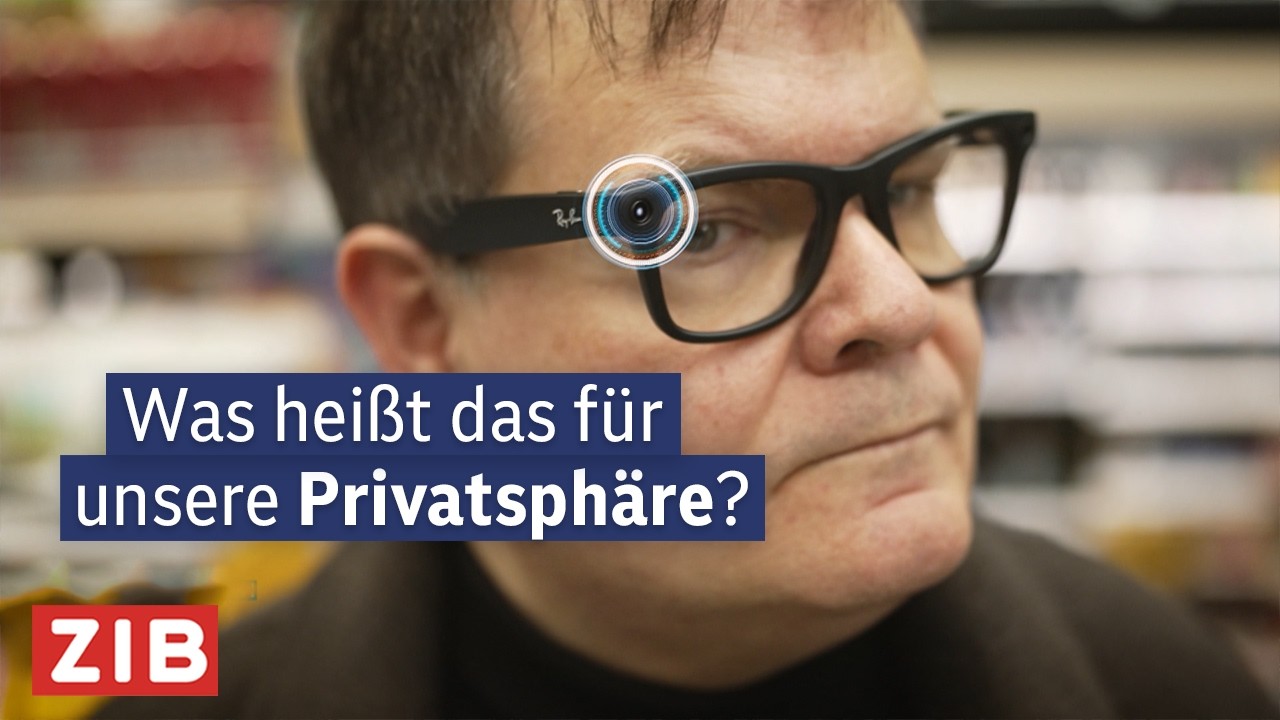 Smartbrille: Die Bedenken der Datensch&uuml;tzer | ZIB Magazin Media vom 03.12.2025