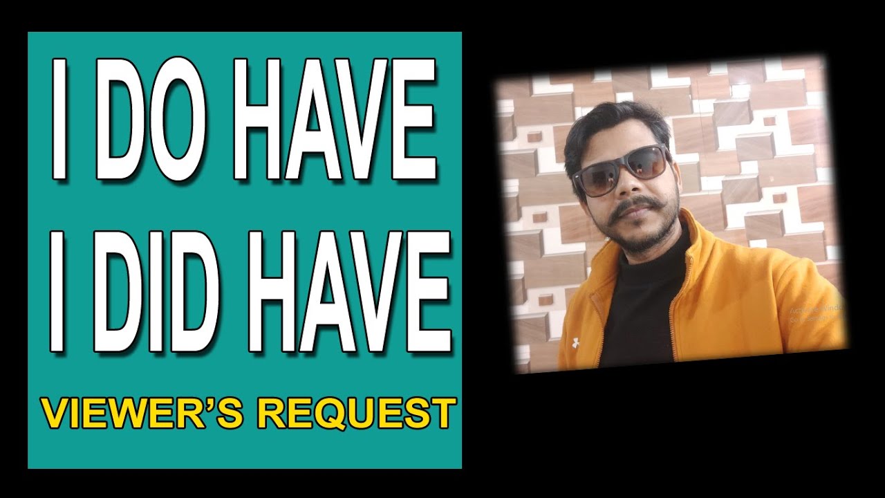 I DO HAVE || I DID HAVE || VIEWER'S REQUEST