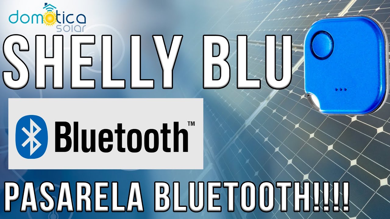 Shelly Blu Button, soluci&oacute;n a los problemas de bater&iacute;a. Bluetooth Gateway