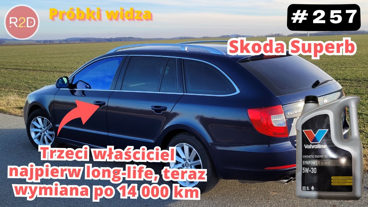 Wcześniej long life, teraz 12-14k km, Skoda Superb, Valvoline w jakim stanie olej? #257