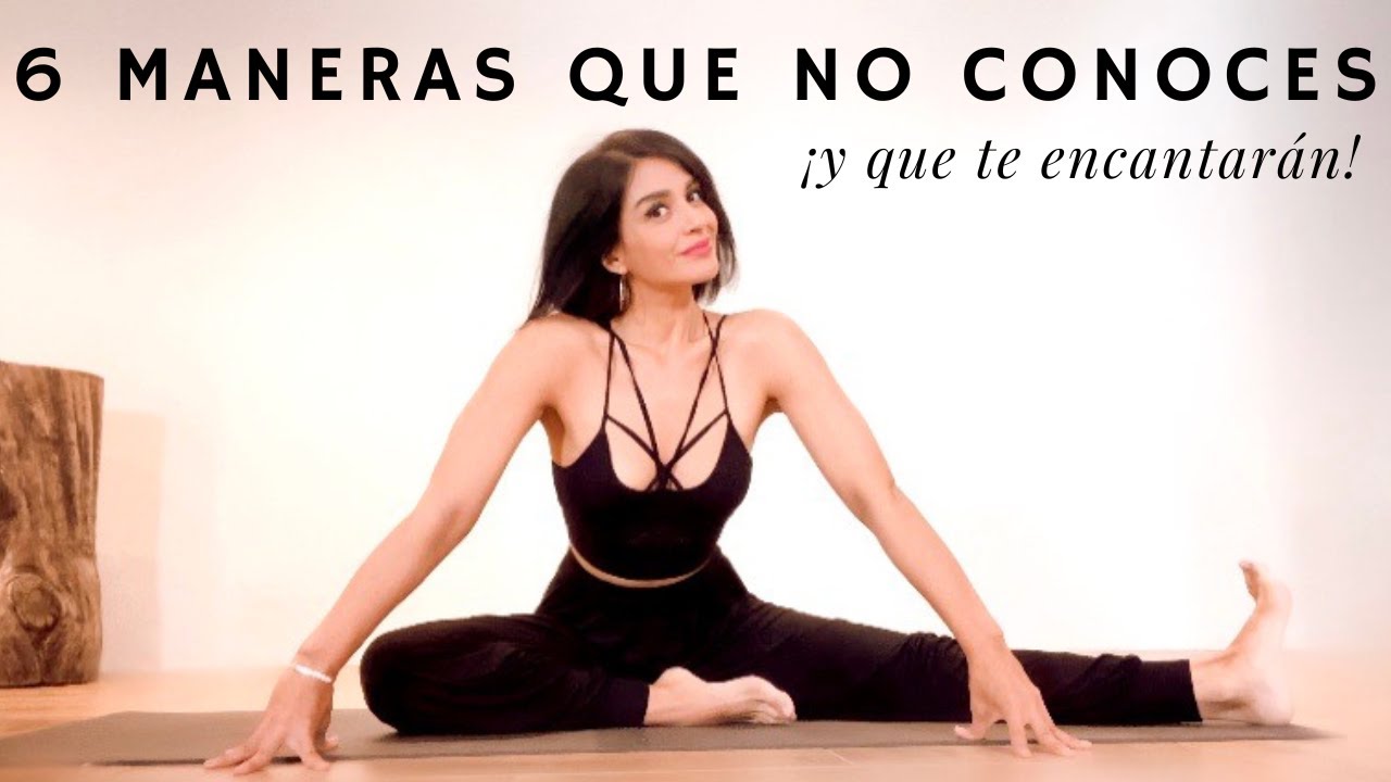 Rutina para una Cadera Flexible con UNA SOLA POSTURA B&Aacute;SICA. Yoga para Principiantes. 6 maneras