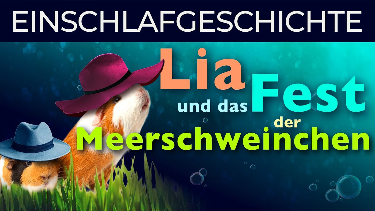 Geschichte für Kinder zum Einschlafen und Entspannen - Begleite Lia auf das Fest der Meerschweinchen