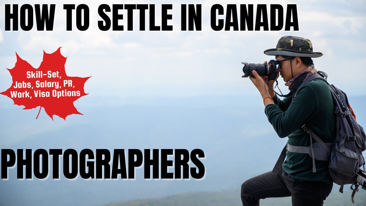 Photographers OPTIONS FOR CANADA IMMIGRATION | STUDY, WORK & PR DETAILS