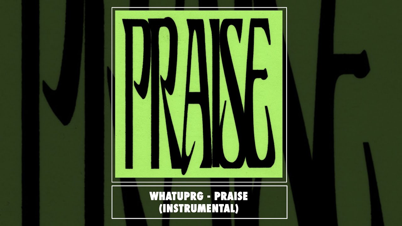 WHATUPRG - PRAISE (Official Instrumental)