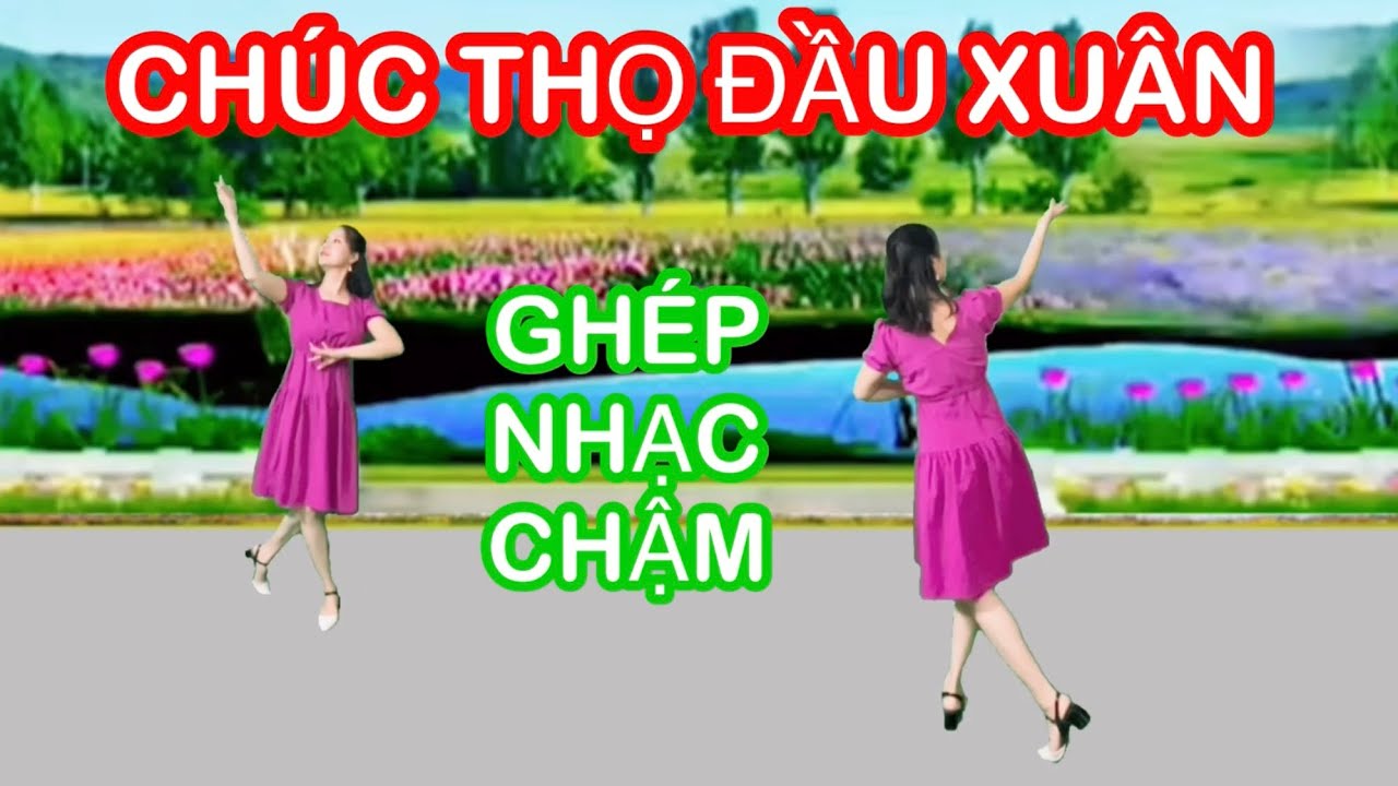 CHÚC THỌ ĐẦU XUÂN / TẬP CHẬM HAI HƯỚNG CỰC DỄ