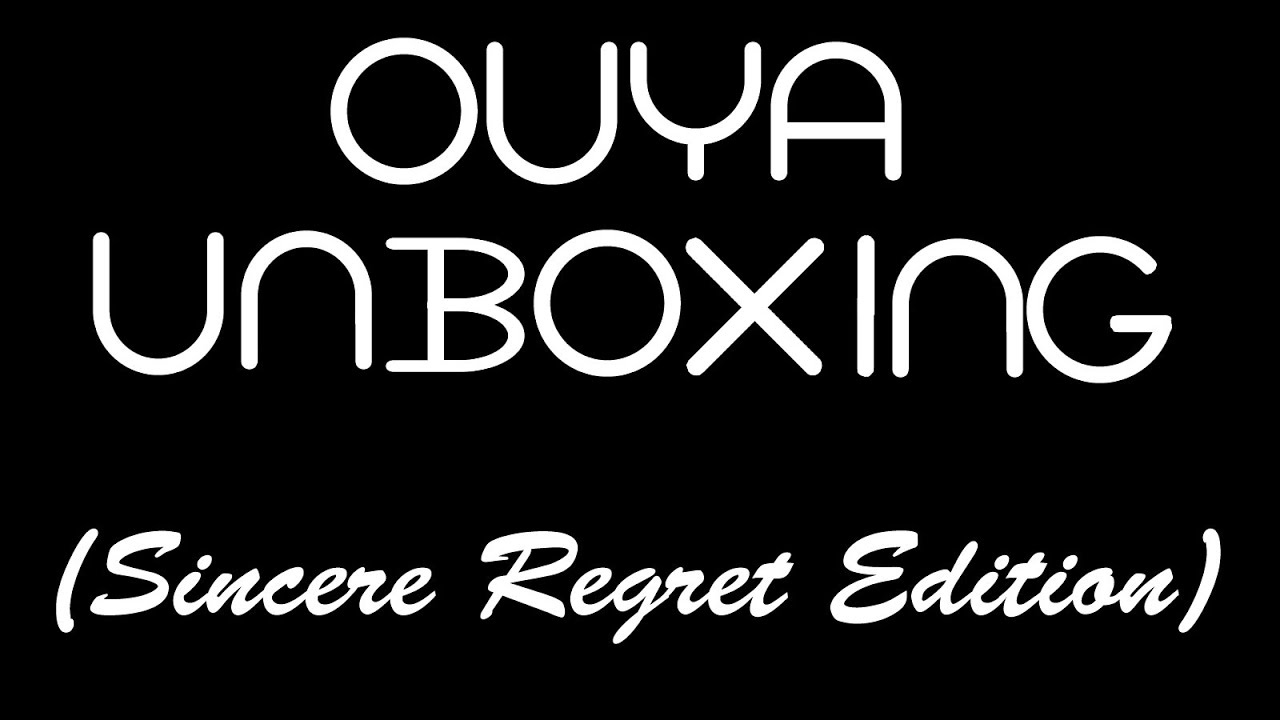 OUYA Unboxing (Sincere Regret Edition)
