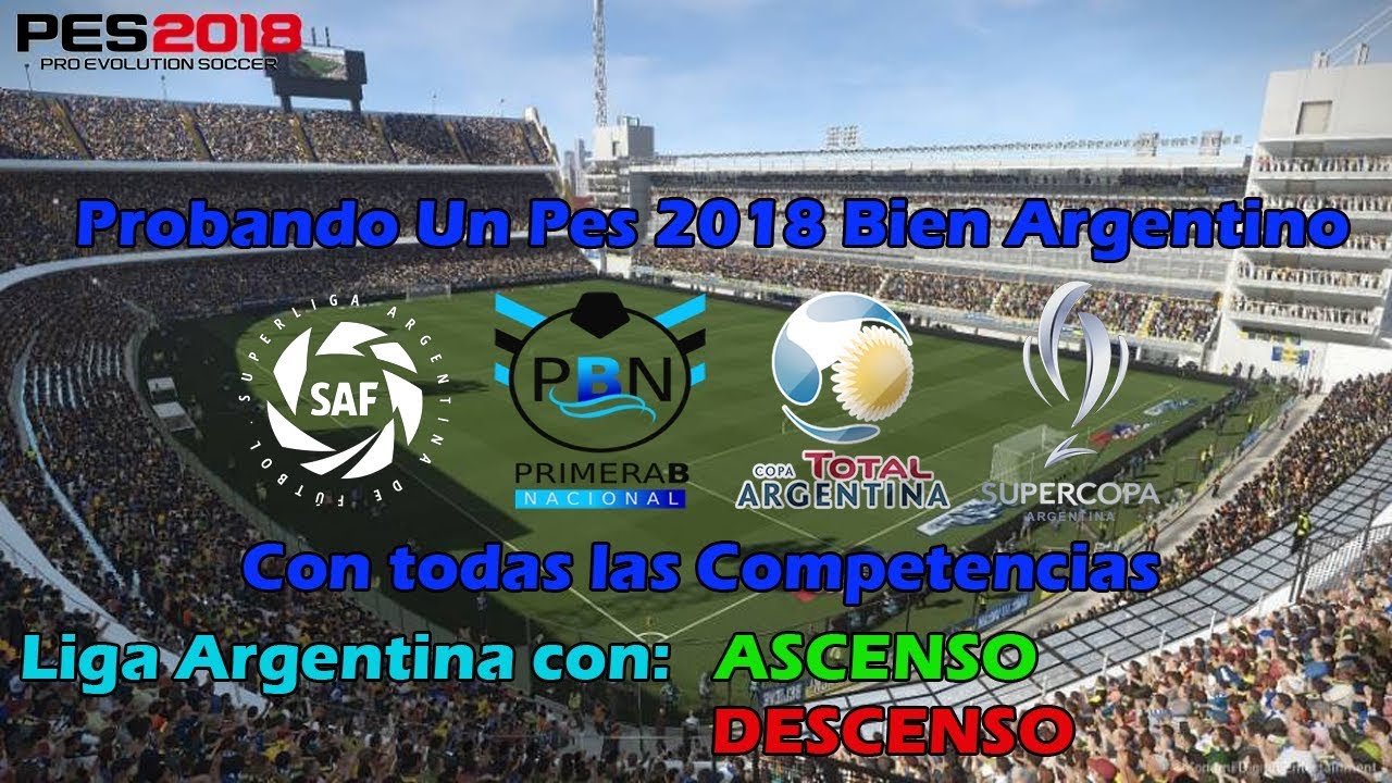 Superliga Argentina + B Nacional con Ascenso y Descenso Pes2018
