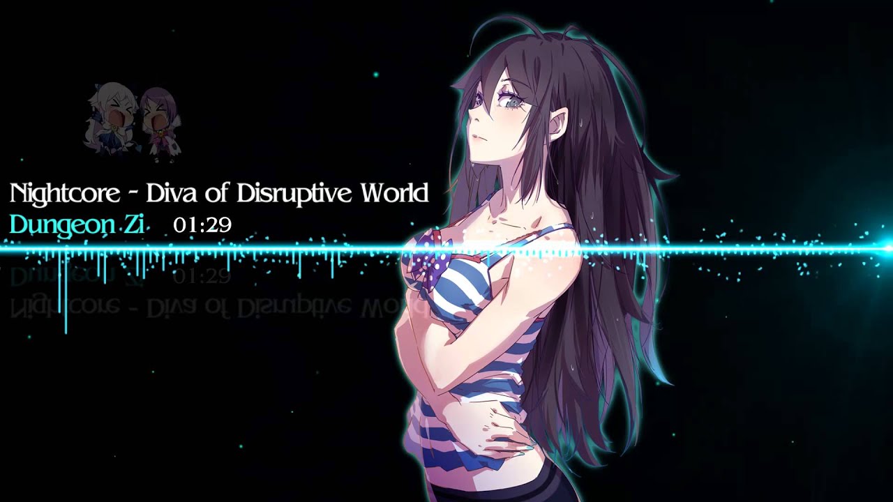 Nightcore - Diva of Disruptive World