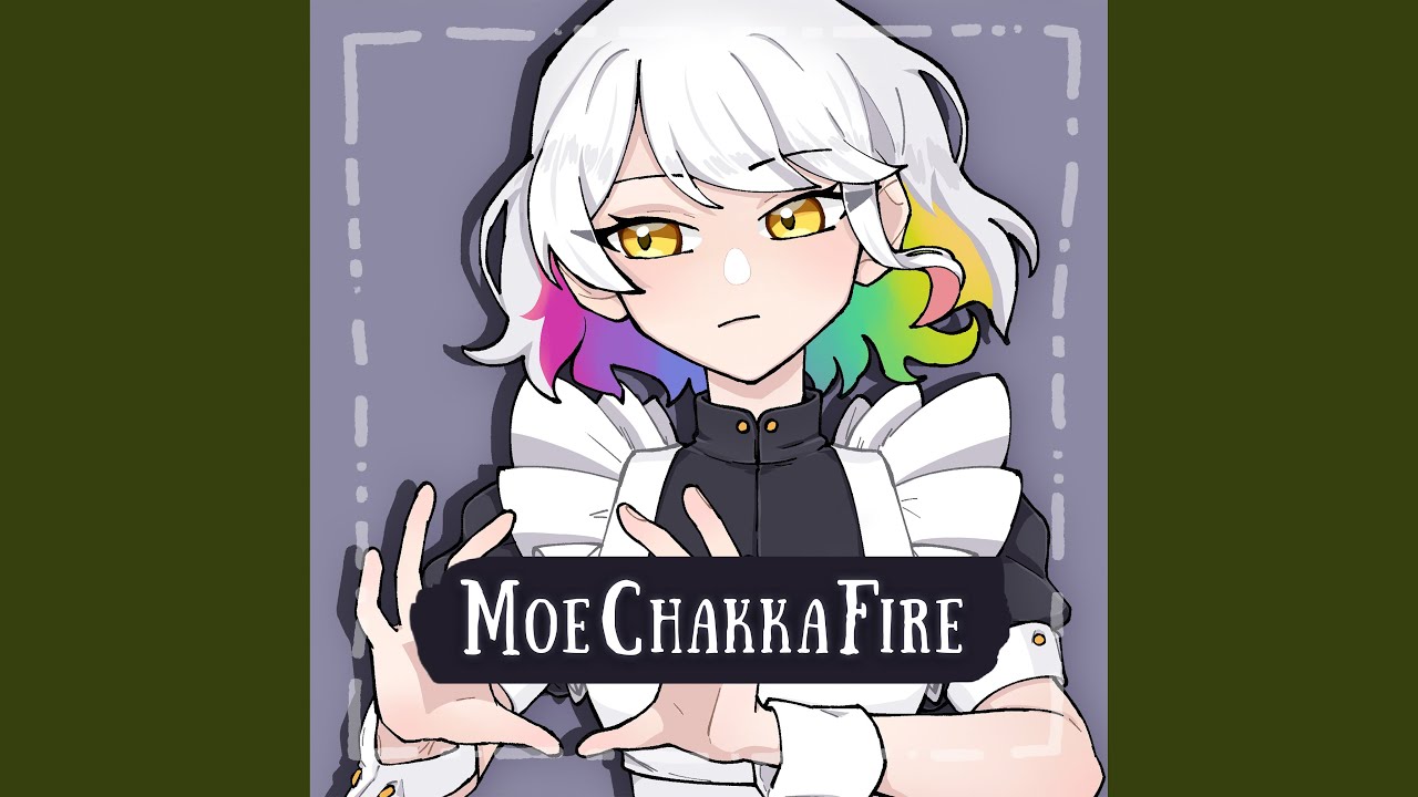 MoeChakkaFire
