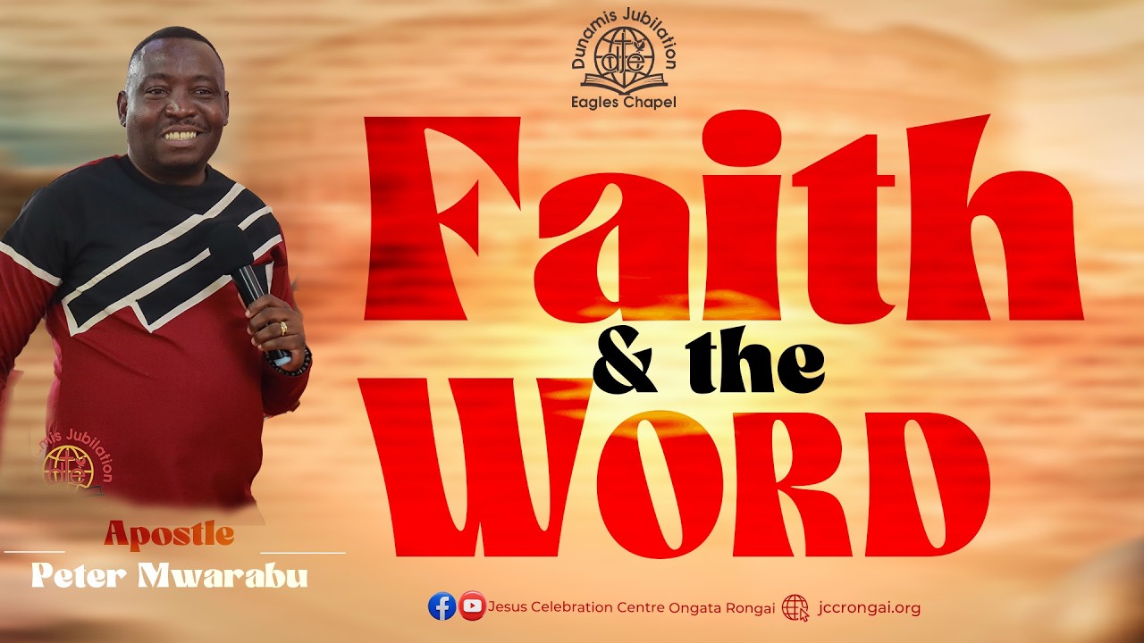 FAITH AND THE WORD - APOSTLE PETER MWARABU