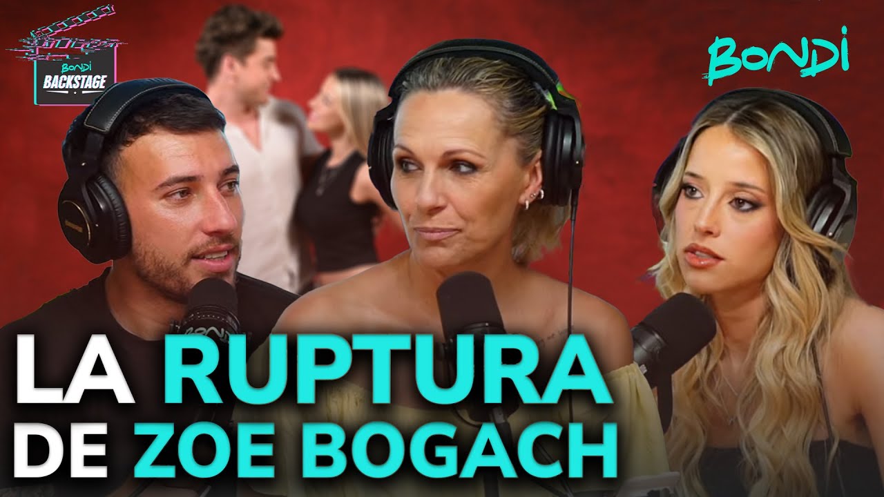 LA RUPTURA DE ZOE BOGACH | BONDI BACKSTAGE 10/10
