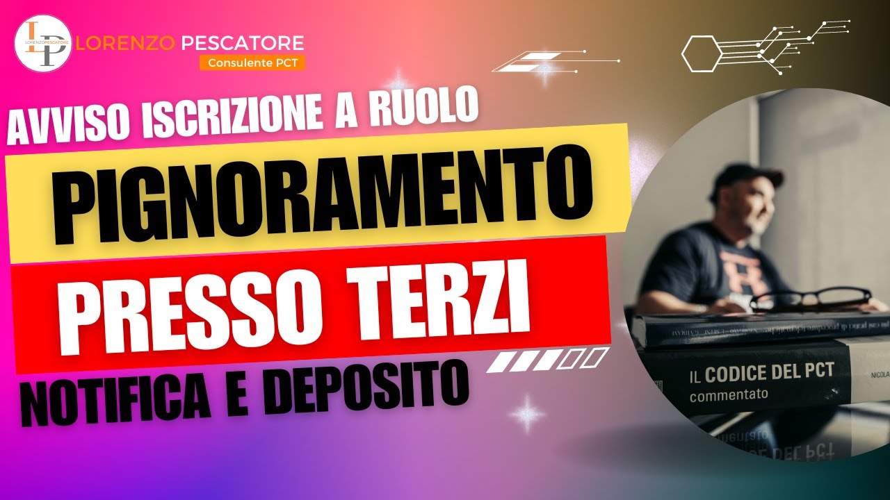 Pignoramento presso terzi - Avviso di iscrizione a ruolo - Notifica e deposito atto notificato