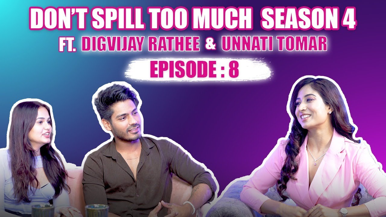 Don’t Spill Too Much Season 4 Episode 8 - Digvijay Rathee and Unnati Tomar | @Shreyakalraa