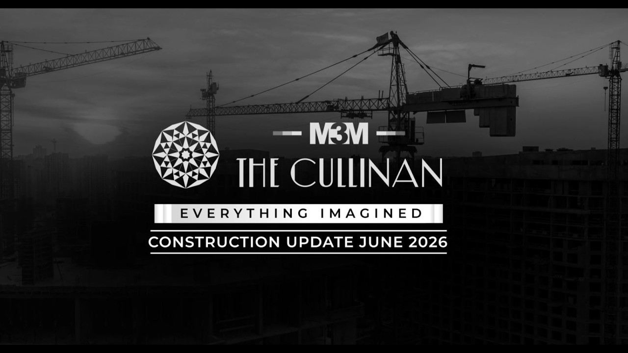 M3M The Cullinan (Noida) - Construction Update June 2026