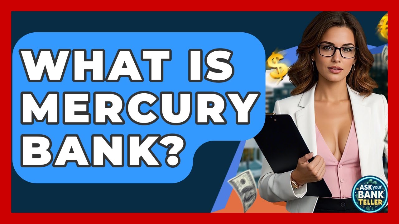 What Is Mercury Bank? - Ask Your Bank Teller