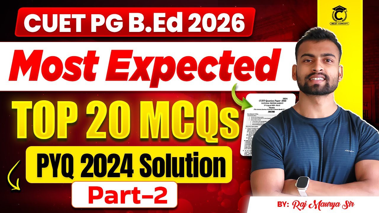 CUET PG B.Ed 2026 | Most Expected 20+ MCQs | PYQs Year 2024 Solution| By Raj Maurya Sir #2