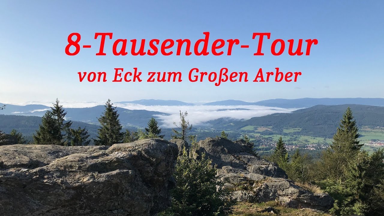 8-Tausender-Tour. Goldsteig - Wanderung von Eck zum Großen Arber.