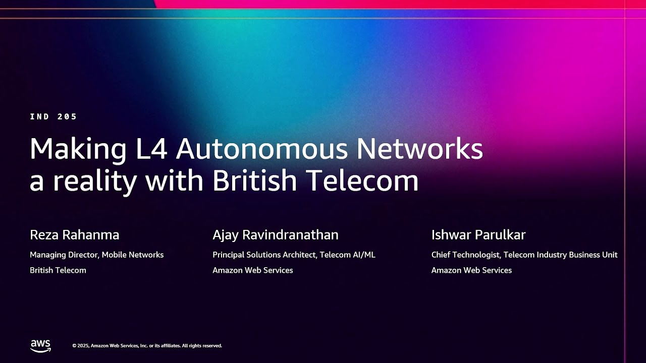 AWS re:Invent 2025 - Making Level 4 Autonomous Networks a reality with British Telecom (IND205)