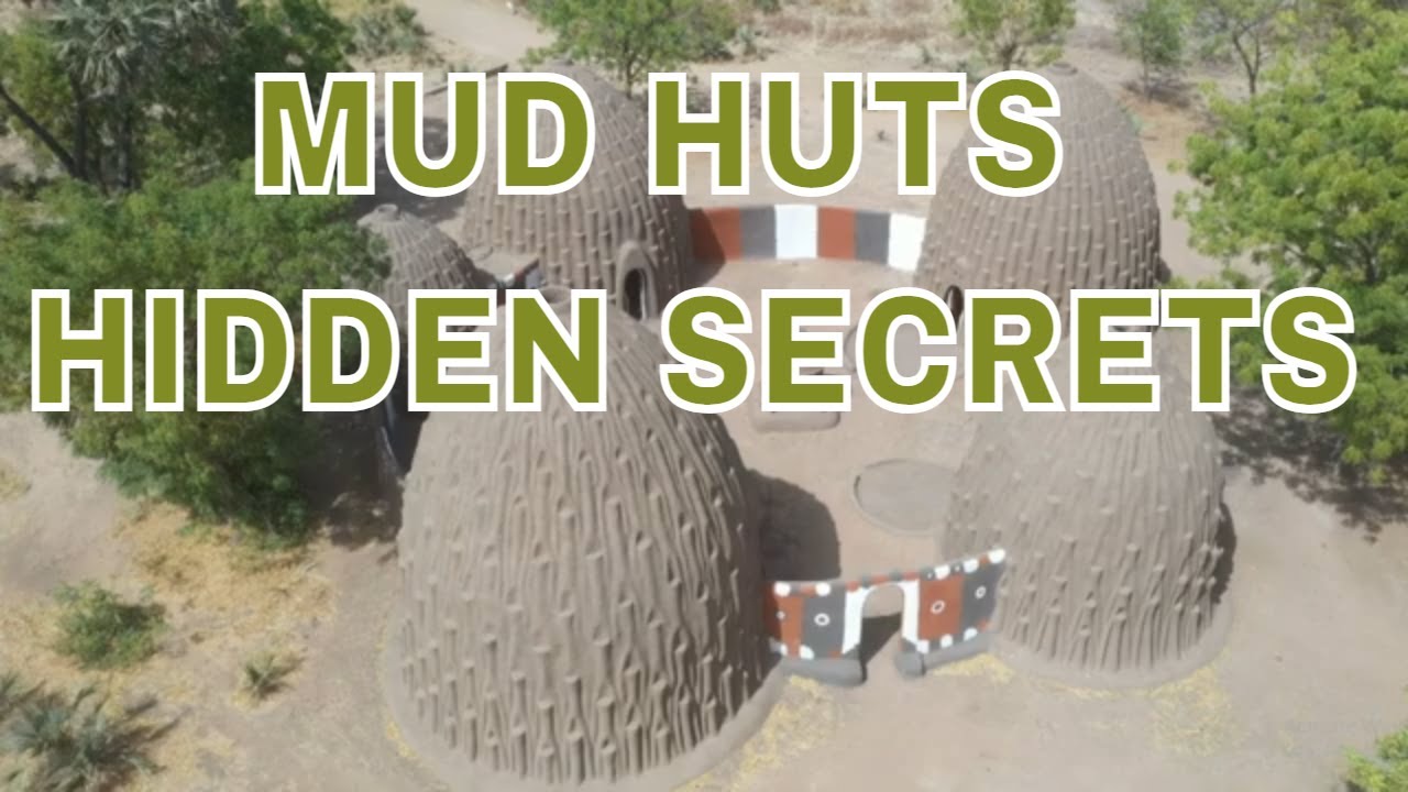 Mud Huts Hidden Secrets