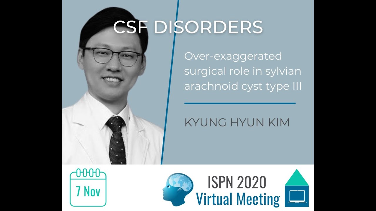 CSF disorders - Over-exaggerated surgical&nbsp;role in&nbsp;sylvian arachnoid cyst type III - K.H. Kim