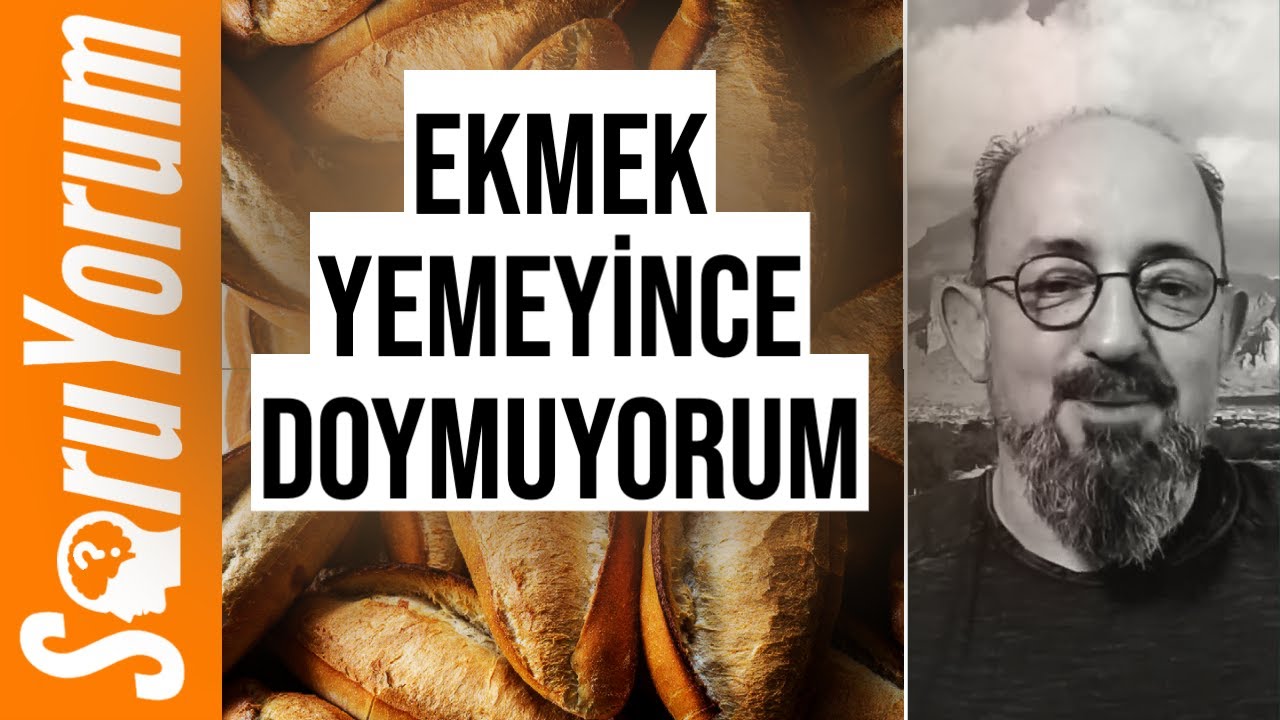 SoruYorum - Ekmek Yemeyince Doymuyorum