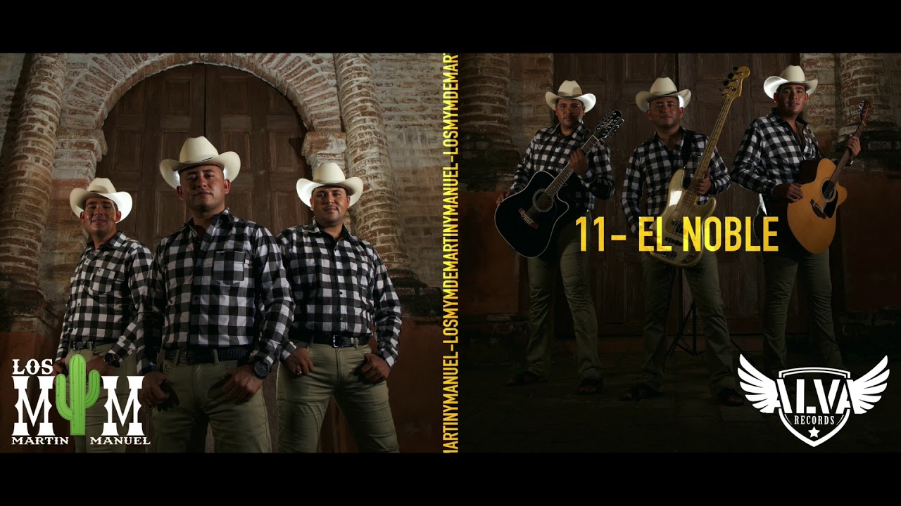 El noble 🌵Los MyM de Martin y Manuel