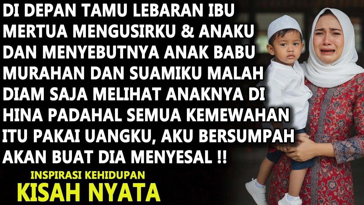 HARI LEBARAN AKU DI USIR MERTUA DI DEPAN KELUARGA BESAR, DETIK ITU DIA BERSUJUD SAAT TAU AKU SIAPA