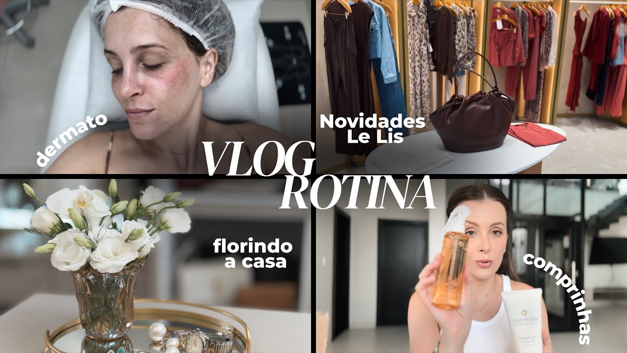 VLOG | Tour novidades Le Lis + comprinhas + dermatologista + florindo a casa + mercado.