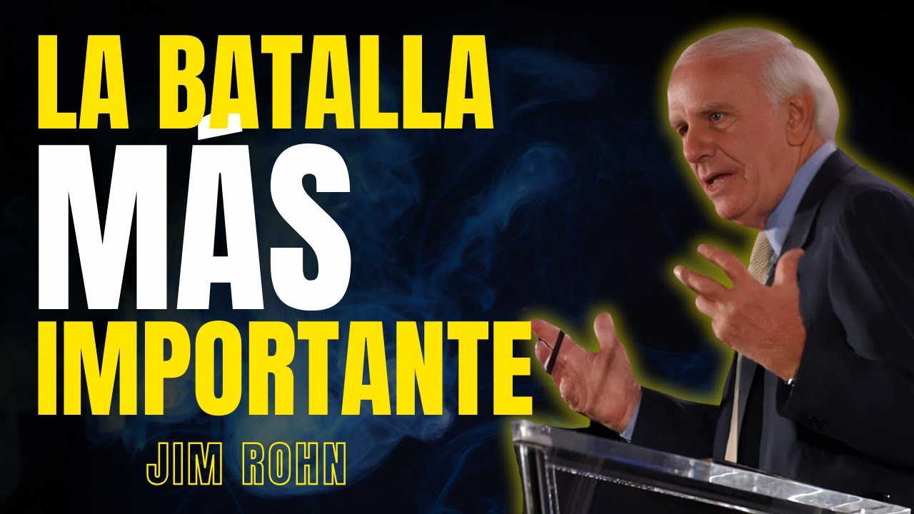 Jim Rohn Español - La batalla más importante: Tú contra ti mismo