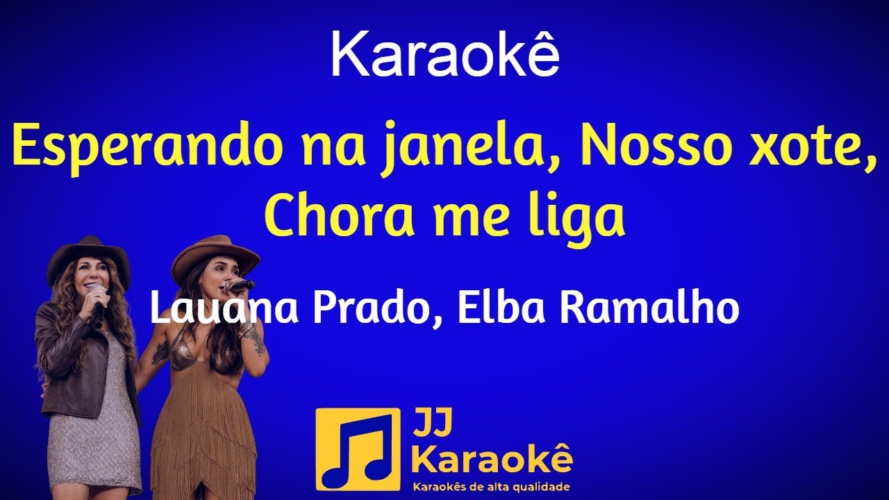 Esperando na janela, Nosso xote, Chora me liga - Lauana Prado, Elba Ramalho - Karaokê