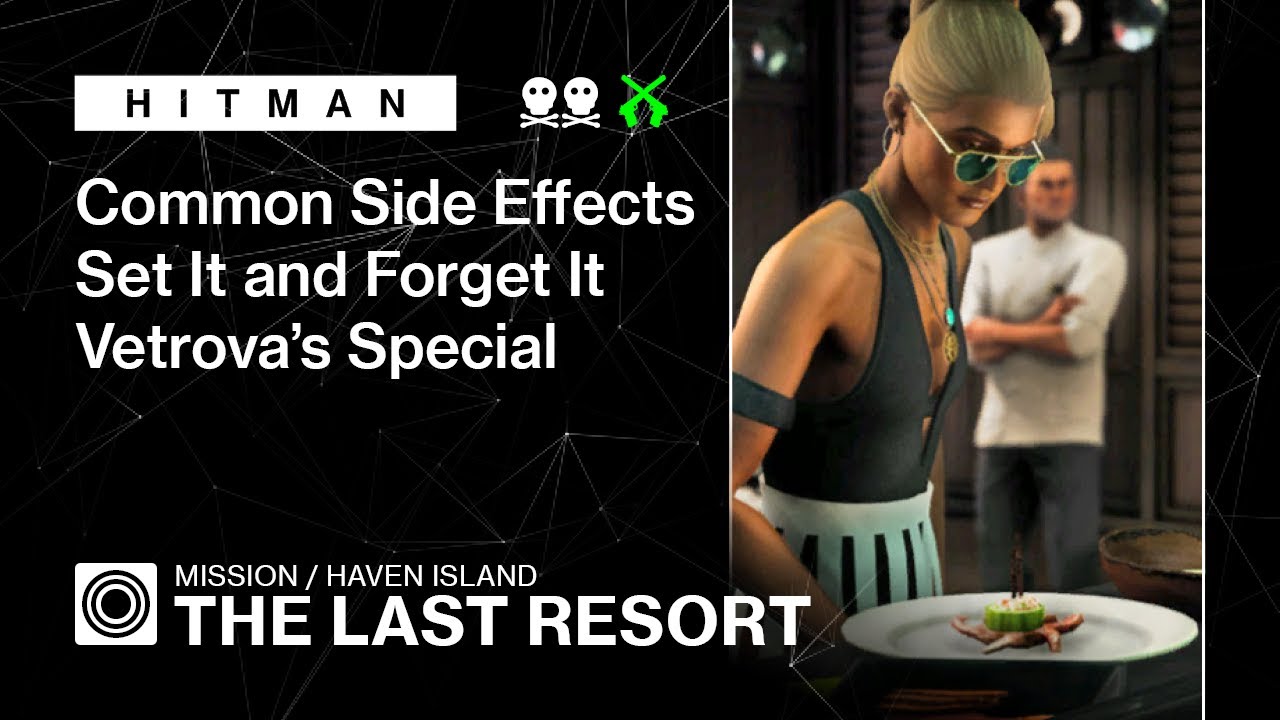 HITMAN | Haven Island | The Last Resort – Common Side Effects, Vetrova's Special