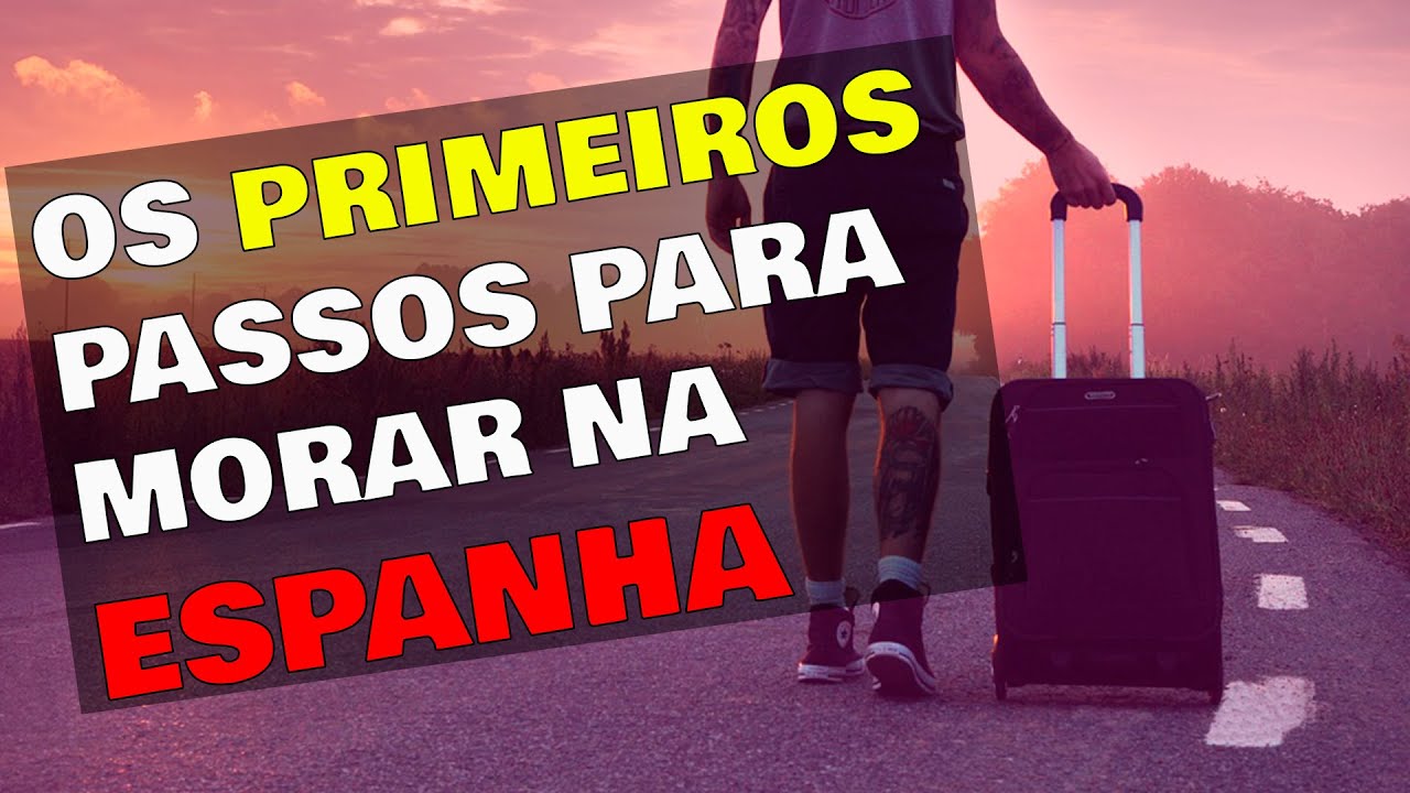 Quero MORAR na ESPANHA - Como Faço?