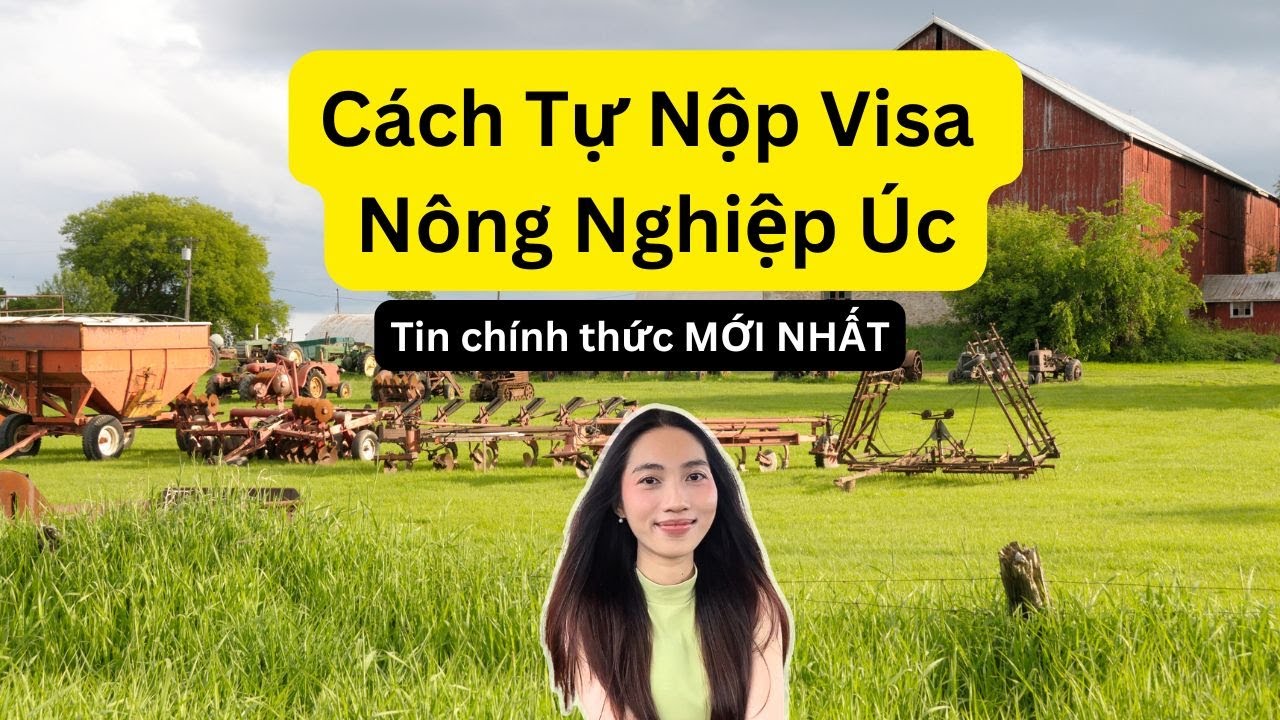 C&aacute;ch L&agrave;m Visa N&ocirc;ng Nghiệp &Uacute;c- Visa 403: Điều Kiện, Chi Ph&iacute; & Tin Mới Nhất