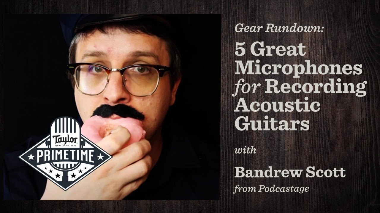 5 Great Microphones for Recording Acoustic Guitars | Taylor Primetime Episode 47