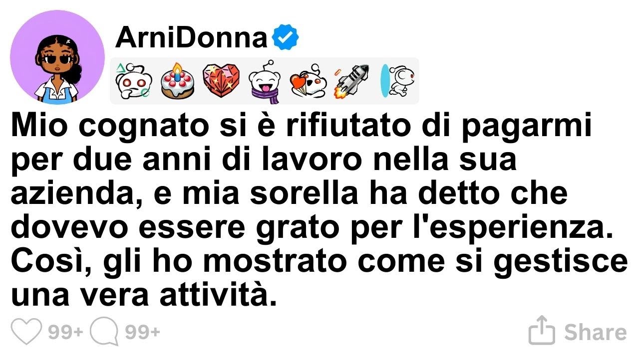 [STORIA COMPLETA] Mio cognato si è rifiutato di pagarmi per due anni di lavoro nella sua azienda, e