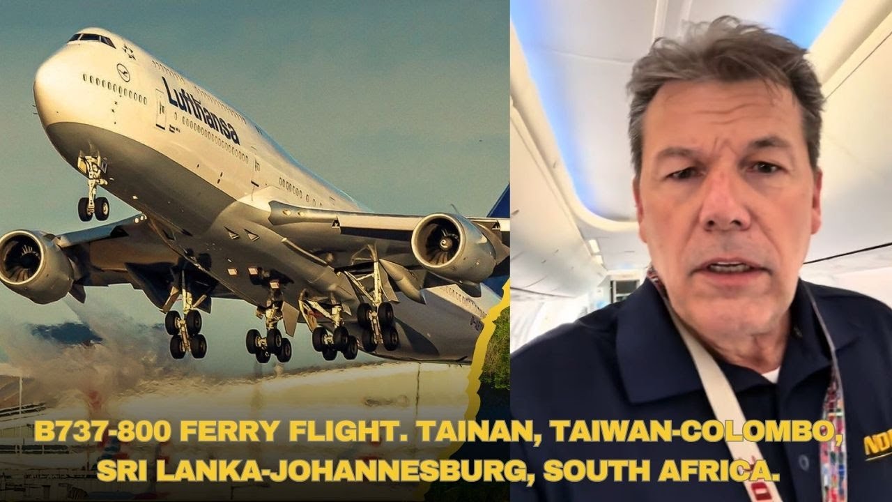 B737-800 Ferry Flight Taiwan to Colombo, Sri Lanka to Johannesburg and Here's What Happened