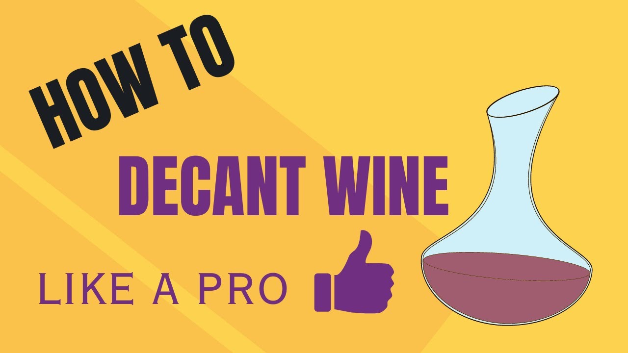 How to decant wine properly