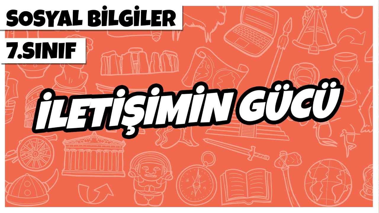 7. Sınıf Sosyal Bilgiler - İletişimin Gücü | 2022