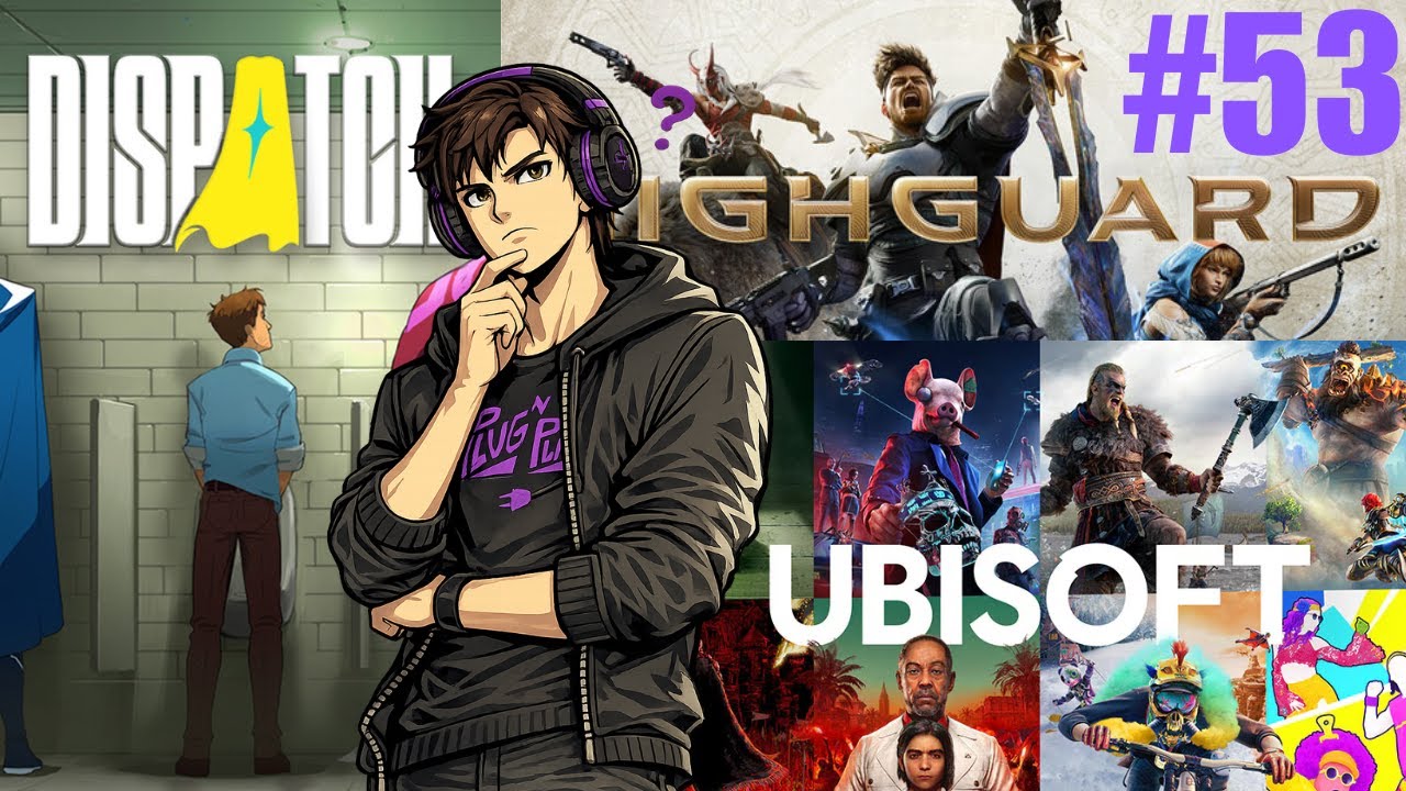 Plug N Play, Episode 53 - What's Going On With Ubisoft? - Ubisoft Restructure, Highguard, Dispatch