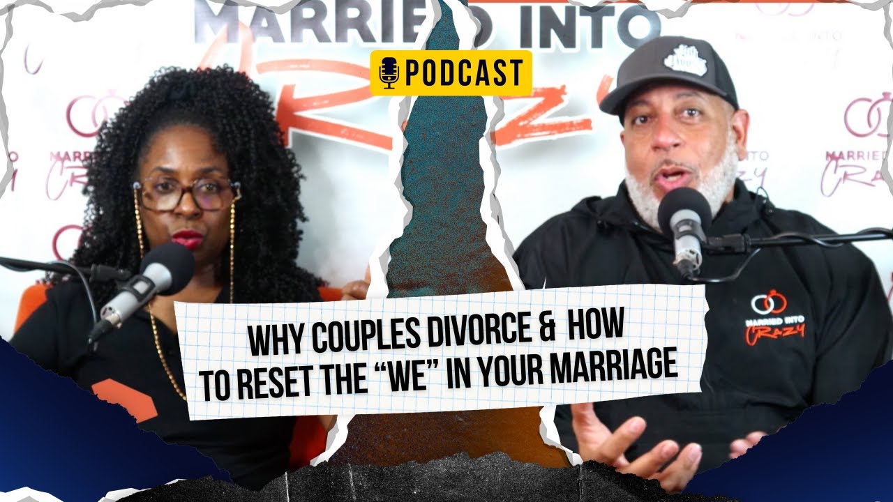 Why Couples Divorce and How To Reset The 