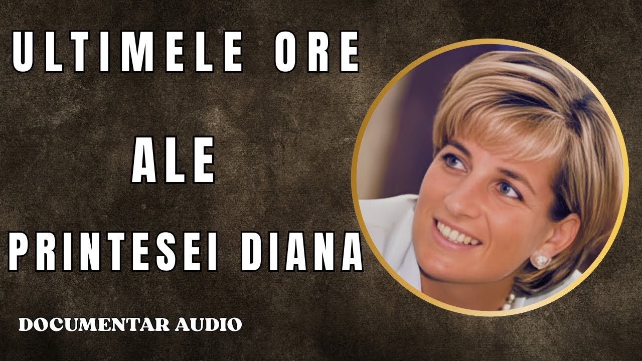 ULTIMELE ore ale Printesei DIANA | Secrete Povestite