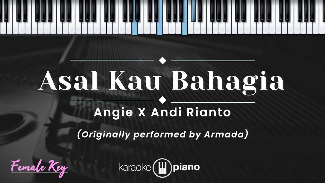 Asal Kau Bahagia - Angie X Andi Rianto (KARAOKE PIANO - FEMALE KEY)