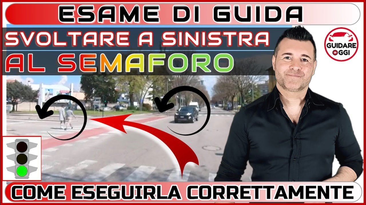 SVOLTA A SINISTRA AL SEMAFORO: COME ESEGUIRLA CORRETTAMENTE IN PREPARAZIONE ALL’ESAME DI GUIDA