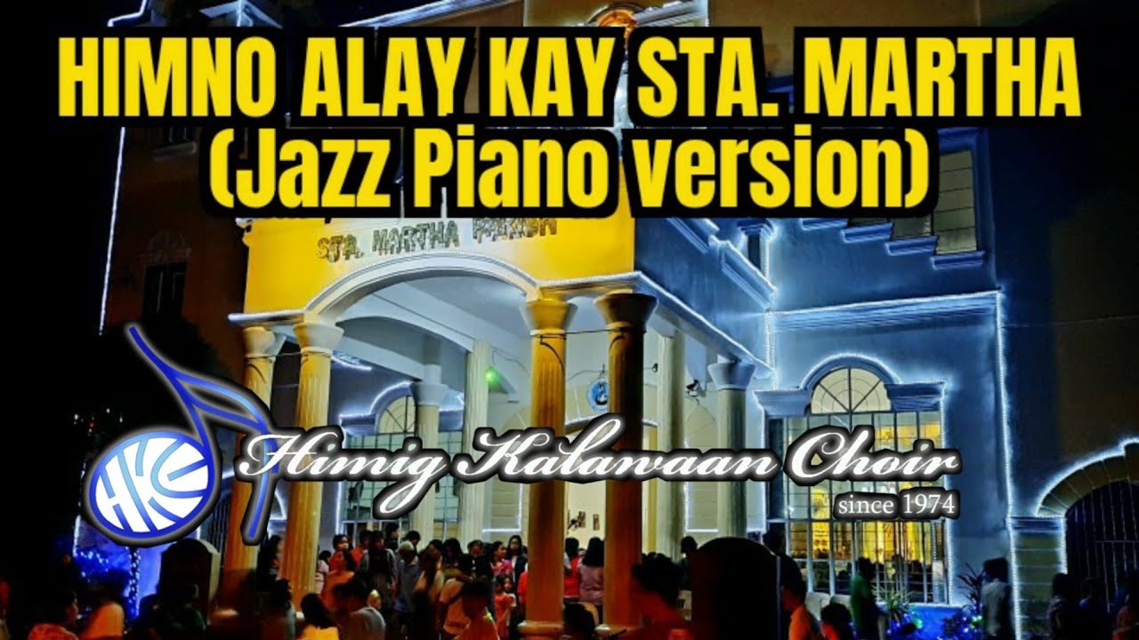 HIMNO ALAY KAY STA. MARTHA (Jazz Piano version) by HIMIG KALAWAAN CHOIR