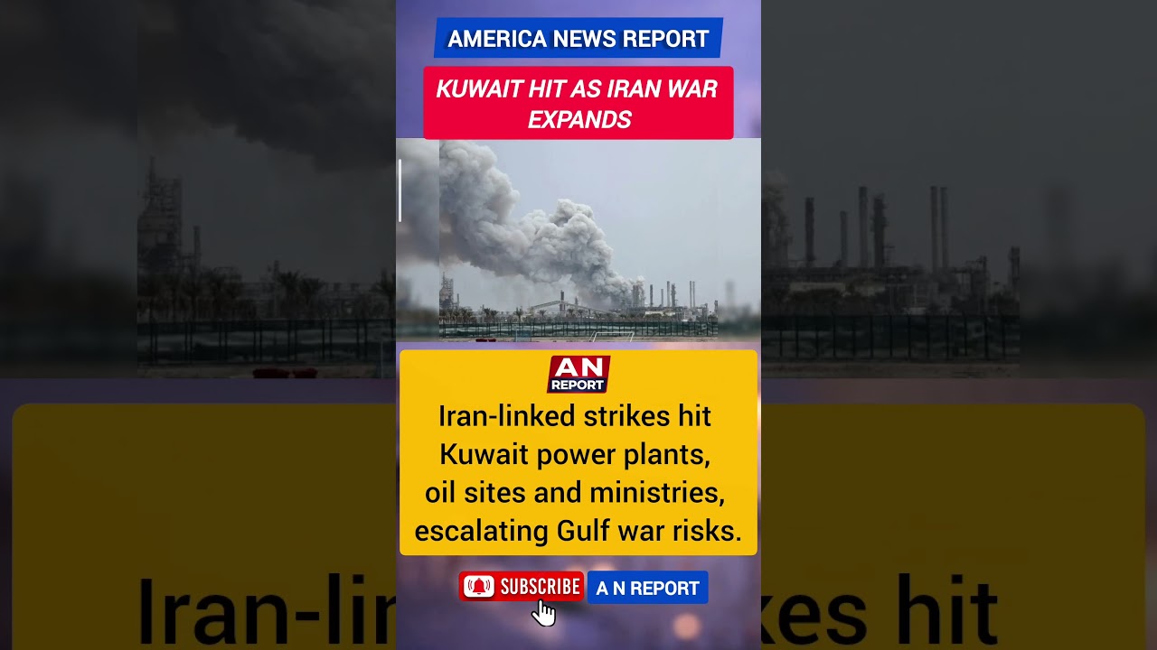 Kuwait Under Attack Amid Iran War | Oil, Power Plants Targeted | Gulf War Expands | A N REPORT