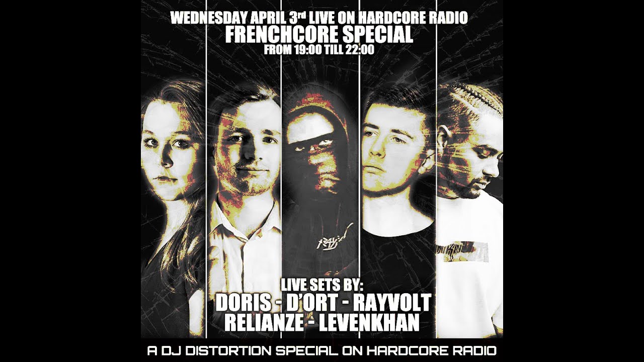Frenchcore Live sets by:&ndash; Doris  &ndash; D'ort &ndash; Rayvolt - Relianze - Levenkhan hosted by Distortion