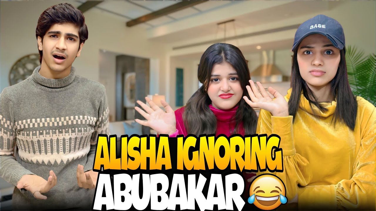 ALISHA IGNORING ABUBAKAR // PRANK KA REVENGE LE LIA // AB NAHI CHORNA